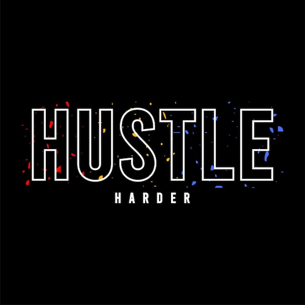 hustle harder typography design vector for print t shirt