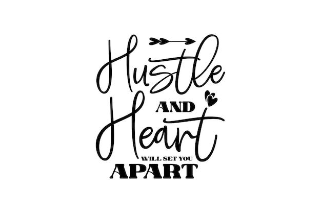 Hustle and heart will set you apart Vector File