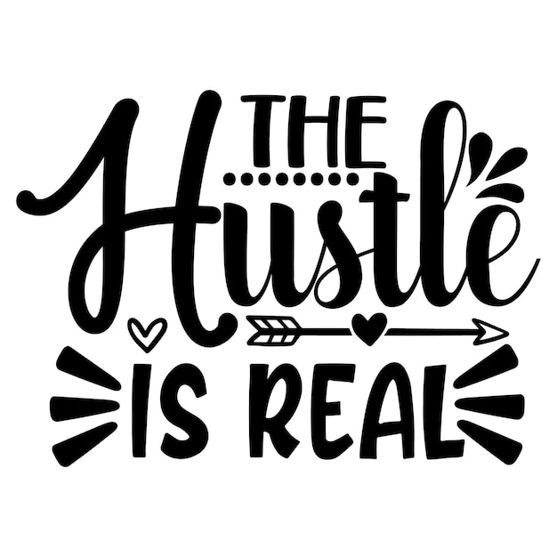 The hustle is real Unique typography element Premium Vector Design