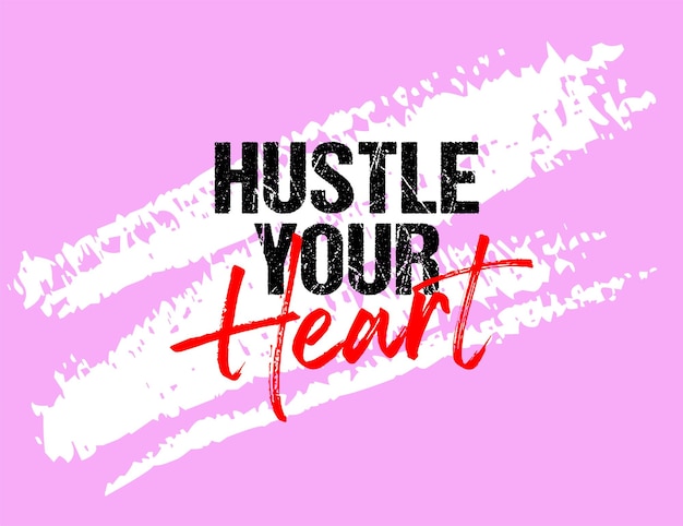 Hustle your heart motivational quote grunge slogan design typography brush strokes background