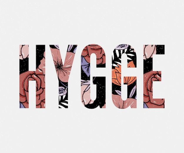 Hygge slogan. bloemen achtergrond herfst kleuren thema van hygge levensstijl. vector illustratie