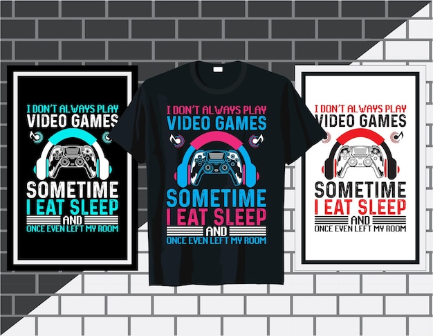 I don't always play video game. Gaming t shirt design vector illustration