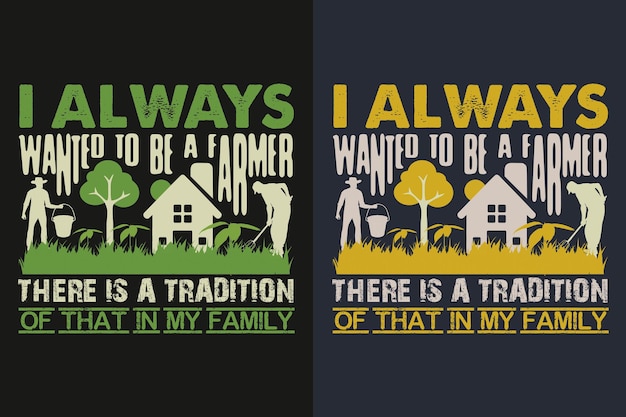 ベクトル 私はいつも農家になりたいと思っていました 私の家族には伝統があります ベクトル農家のシャツのデザイン