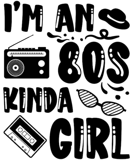 I am a 80s kinda girl