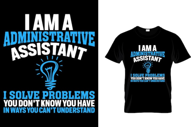 I Am An Administrative Assistant Tshirt I Am An Administrative Assistant Tshirt