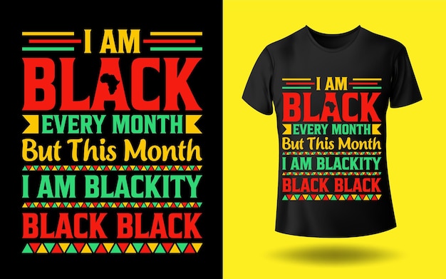 I am black every month but this month I am blackity black black tshirt design