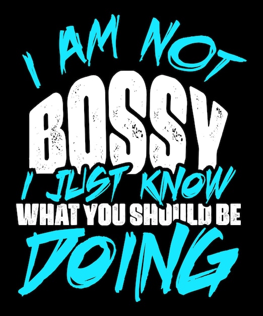 I am not bossy i just know what you should be doing funny typography lettering tshirt