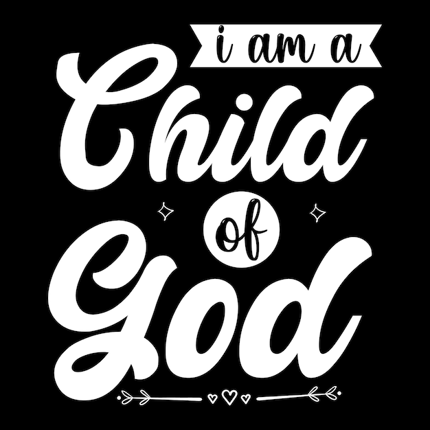 Vector i am a child of god tshirt design