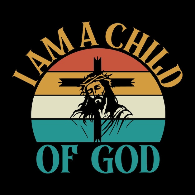 I Am A Child Of God Vintage t shirt design vector