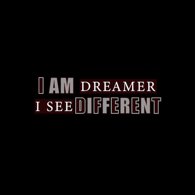 I am dreamer i see different vector typography t shirt