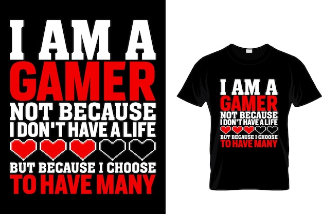 I am a gamer not because i don't have a life but because i choose to have many