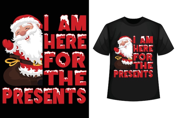 I'am here for the presents Christmas tshirt design templates