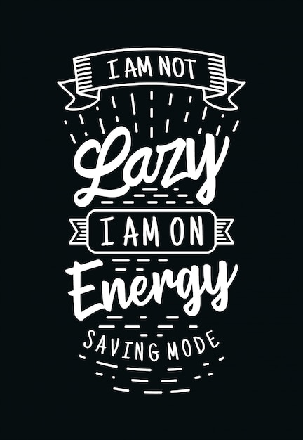 I am not lazy i am on energy saving mode typography