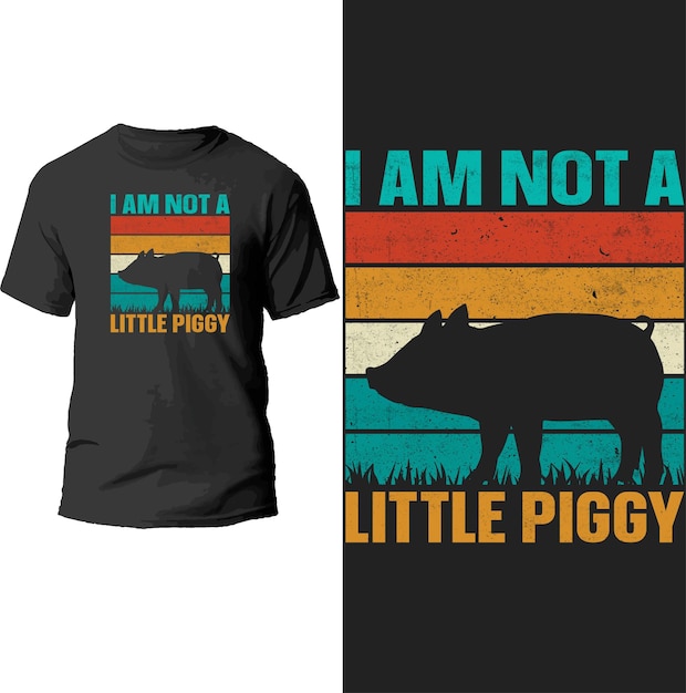 i am not a little piggy t shirt design.