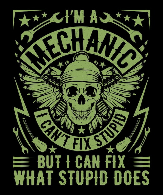 Vector i am a mechanic i cant fix stupid but i can fix what stupid does