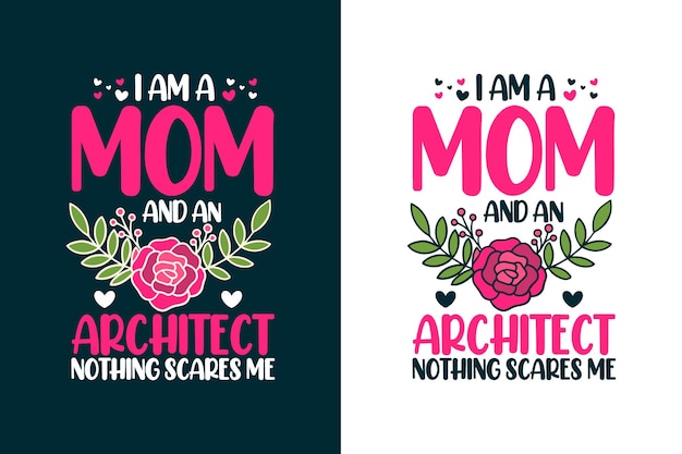 I am a mom and an architect nothing scares me typography mommy lettering quotes slogan for t shirt