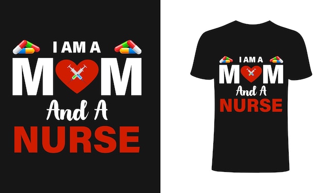 I am a mom and a nurse t shirt design and vector