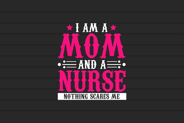 i am a mom and a nurse.