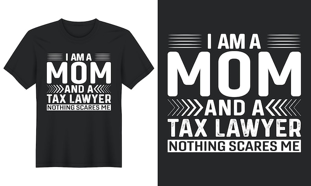 Vector i am a mom and a tax lawyer nothing scares me, tax day tshirt design