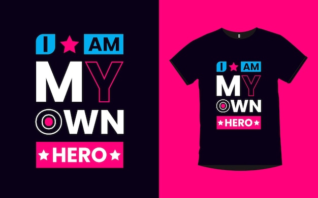 I am my own hero cita il design della maglietta tipografica