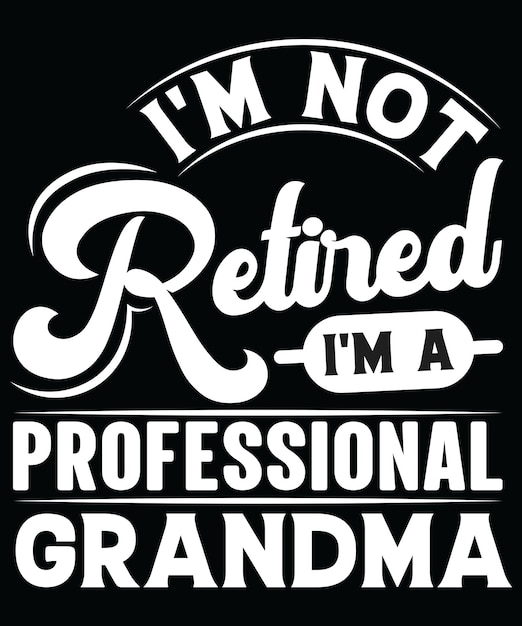 I am a professional grandma t-shirt design 