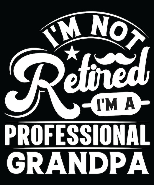 I AM A PROFESSIONAL GRANDPA TSHIRT DESIGN