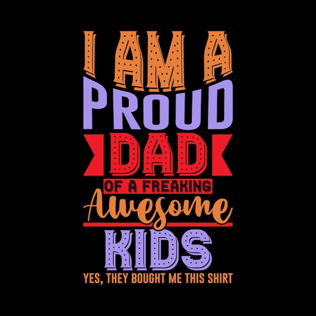 Daddy you're totally roarsome. Daddy you are totally awesome Kids