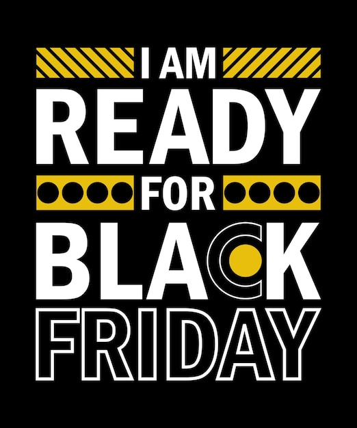 Sono pronto per il design della t-shirt tipografica del black friday