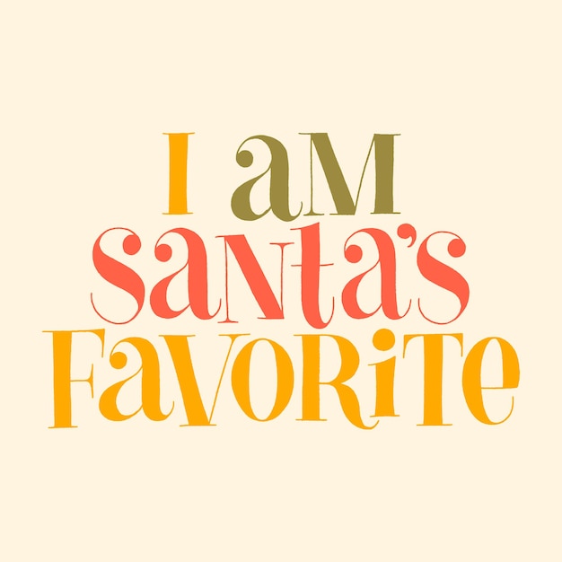 I am santas favorite handdrawn lettering