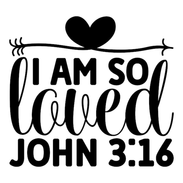 Premium Vector | I am so loved john 316 svg