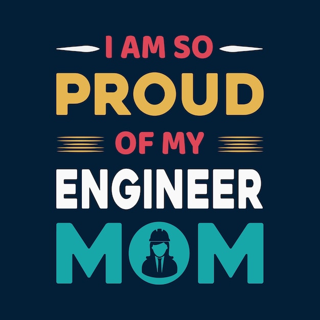 I Am So Proud Of My Engineer Mom T shirt Design