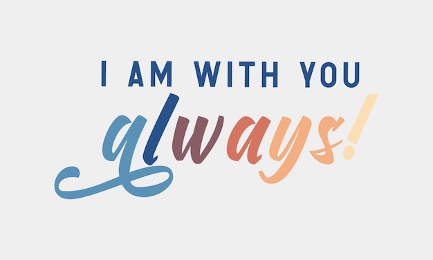 I am with you always Christian Jesus quote retro handwritten typographic art on white background