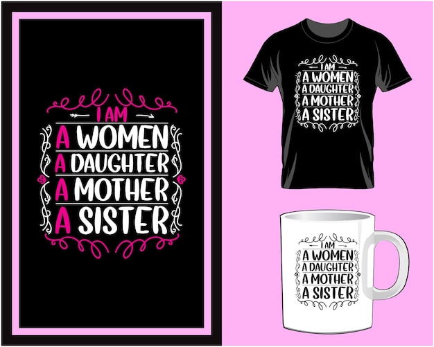 I am a women a daughter Women's Day t shirt and mug design vector