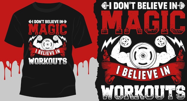 I Don't Believe In Magic I Believe In Workouts