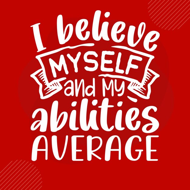 I believe myself and my abilities average premium typography vector design