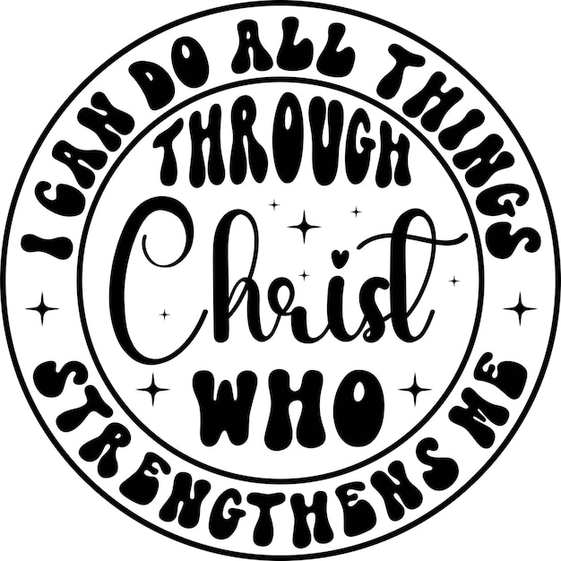 I can do All things through Christ Who Strengthens me