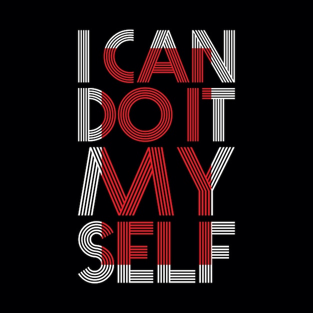 I can do it my self typography design for print ready t shirts premium vector