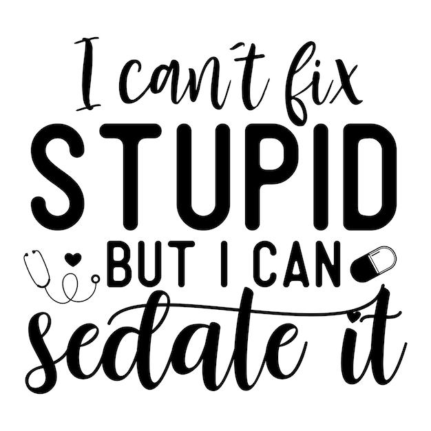 i can't fix stupid but i can sew sewn it SVG