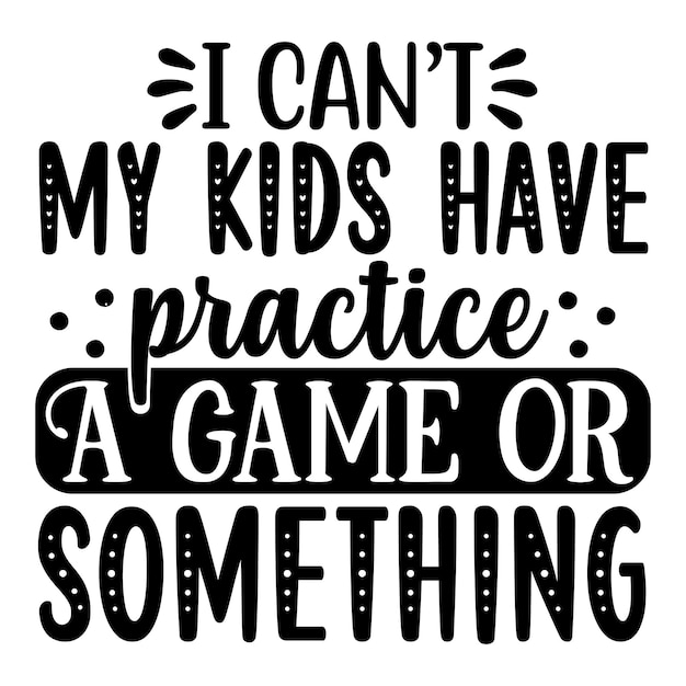 私は私の子供たちがゲームや何かを練習することはできません SVG