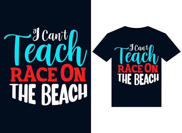 I Can039t T는 인쇄용 티셔츠 디자인을 위한 각 Race On The Beach 삽화입니다.