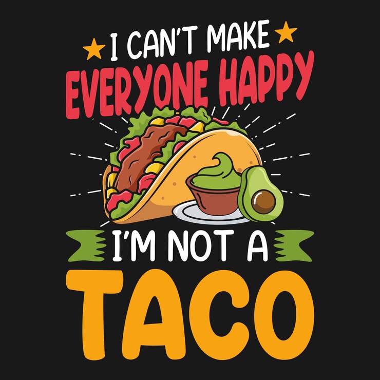 Vector i cant make everyone happy im not a taco taco quotes t shirt design vector graphic for food lo
