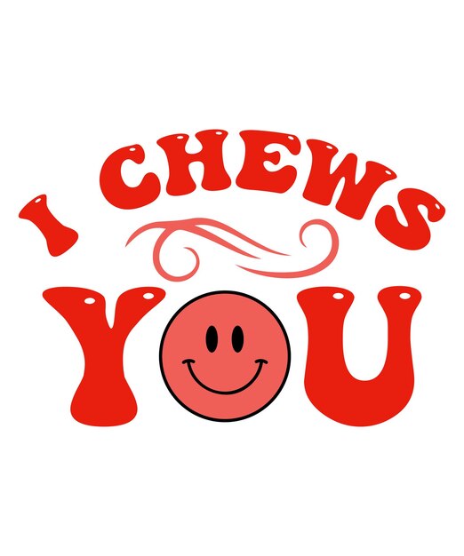 I chews You