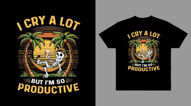 Vector i cry a lot but i am so productive vector t shirt design