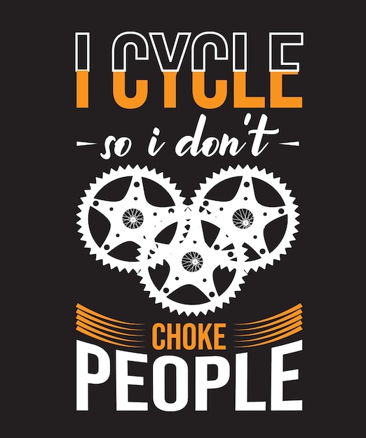 I Cycle So I Don't Choke People Design, サイクリング デザイン