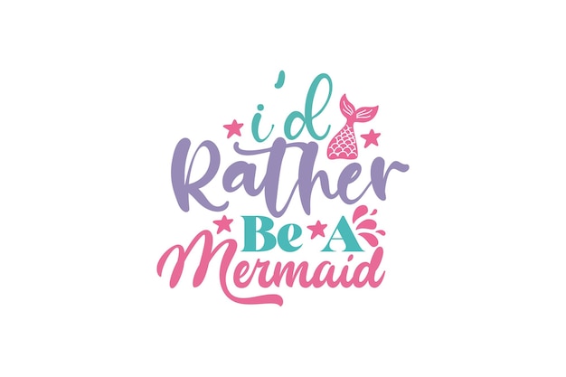 i'd rather be a mermaid vector file