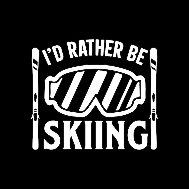 Vector i'd rather be skiing t shirt design