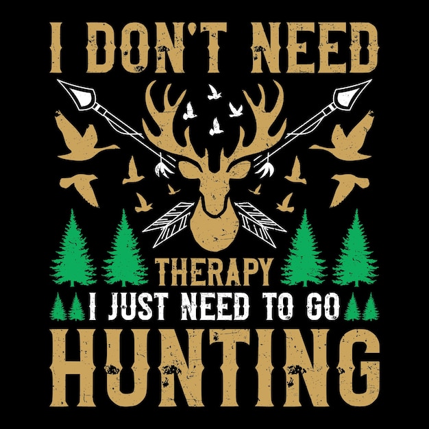 Вектор Мне не нужна терапия, мне просто нужно пойти на охоту svg t-shirt design, hunting t-shirt,