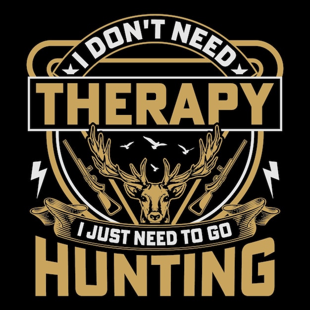 I don't need therapy i just need to go hunting svg tシャツデザイン