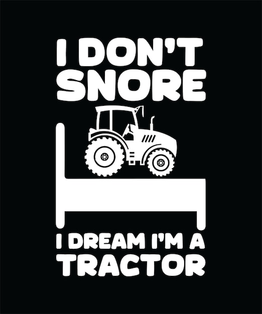 I DON039T SNOORE I DREAM I039M Een tractor T-shirt ontwerp afdrukken templaten fotografie vector illustratie