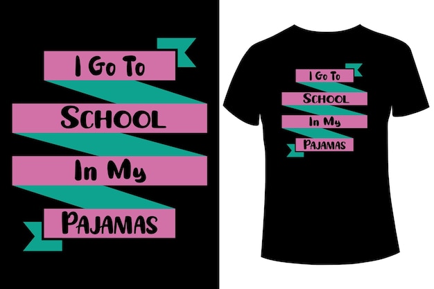 I go to school in my pajamas t-shirt design template